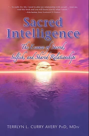 Sacred Intelligence: The Essence of Sacred, Selfish, and Shared Relationships